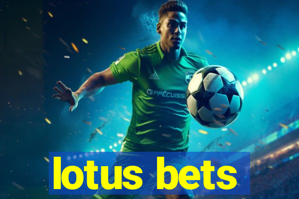 lotus bets